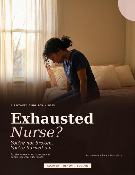 The Exhausted Nurse's Recovery Guide